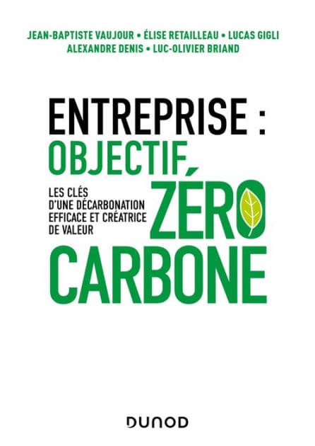 Entreprise : objectif zéro carbone: Les clés d'une décarbonation efficace et créatrice de valeur by Elise Retailleau