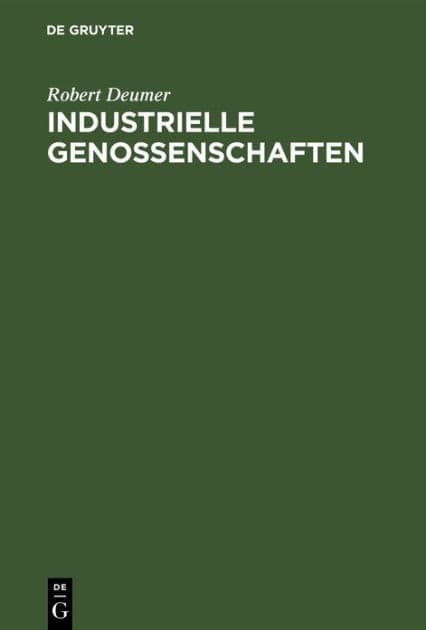 Industrielle Genossenschaften: Die genossenschaftliche Bedarfsversorgung der Industrie by Robert Deumer