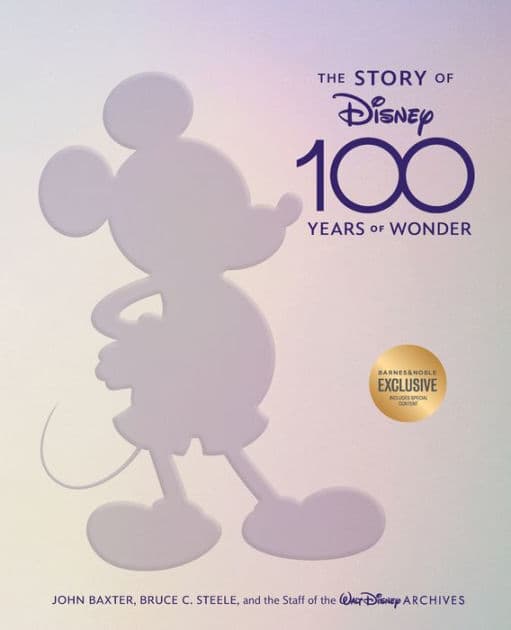 The Story of Disney: 100 Years of Wonder (B&N Exclusive Edition) by John Baxter