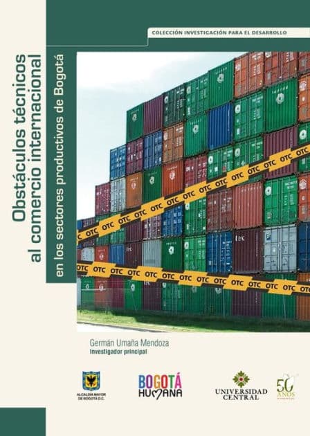 Obstáculos técnicos al comercio internacional en los sectores productivos de Bogotá by Germán Umaña Mendoza