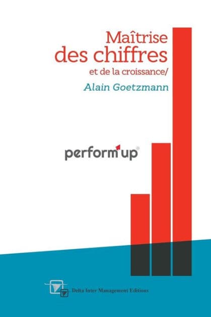perform'up: Maîtrise des chiffres et de la croissance by Alain Goetzmann