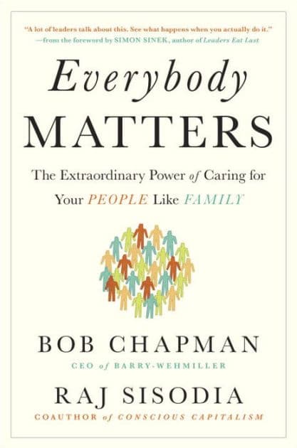Everybody Matters: The Extraordinary Power of Caring for Your People Like Family by Bob Chapman