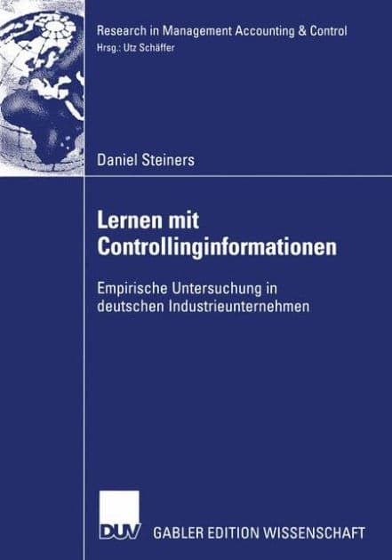 Lernen mit Controllinginformationen: Empirische Untersuchung in deutschen Industrieunternehmen by Daniel Steiners