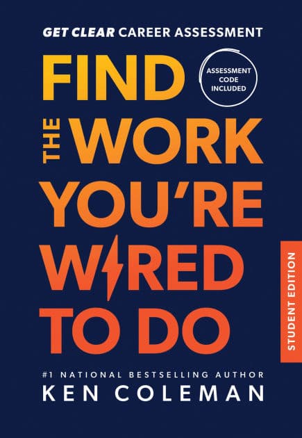 Get Clear Career Assessment: Find the Work You're Wired to Do - Student Edition by Ken Coleman