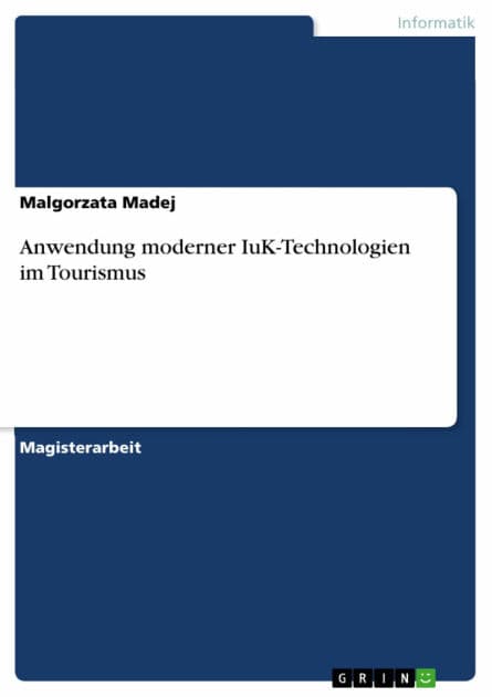 Anwendung moderner IuK-Technologien im Tourismus by Malgorzata Madej