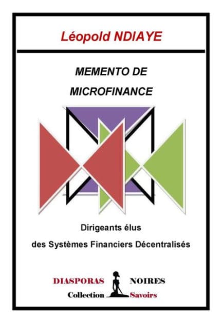 Memento de microfinance: Dirigeants élus des Systèmes Financiers Décentralisés by Léopold Ndiaye