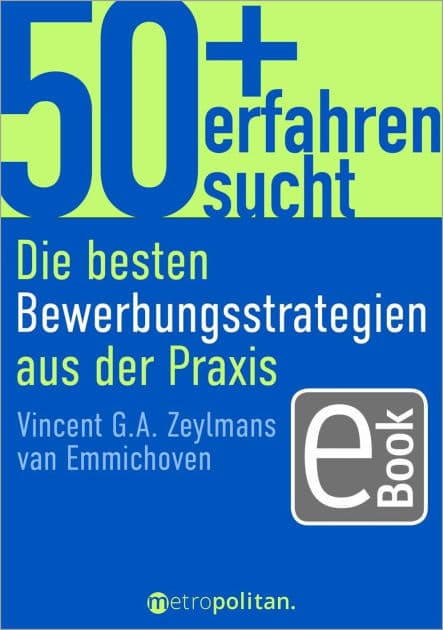 50+, erfahren, sucht: Die besten Bewerbungsstrategien aus der Praxis by Vincent G.A. Zeylmans van Emmichoven
