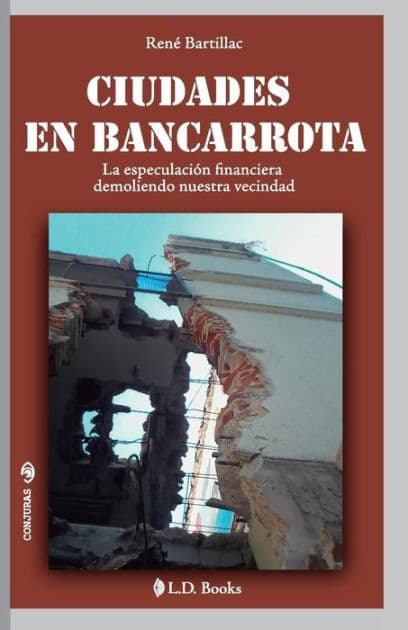 Ciudades en bancarrota: La especulación financiera demoliendo nuestra vecindad by Rene Bartillac