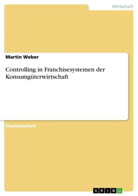 Controlling in Franchisesystemen der Konsumgüterwirtschaft by Martin Weber