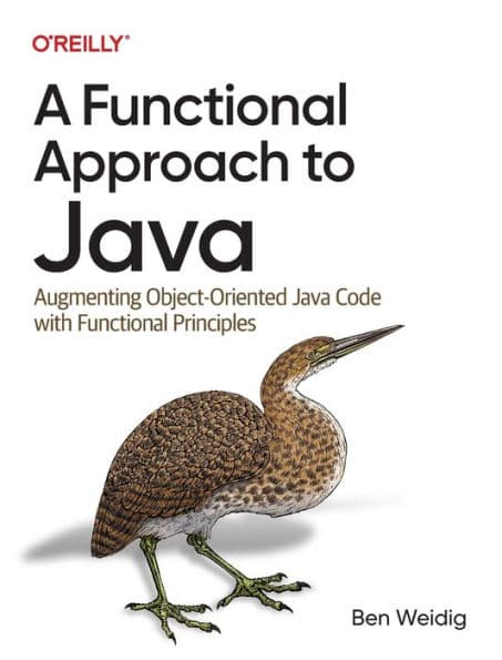A Functional Approach to Java: Augmenting Object-Oriented Java Code with Functional Principles by Ben Weidig
