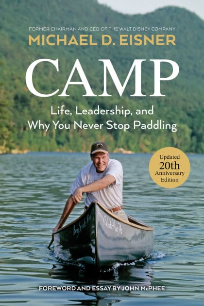 Camp: Life, Leadership, and Why You Never Stop Paddling by Michael D. Eisner