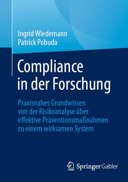 Compliance in der Forschung: Praxisnahes Grundwissen von der Risikoanalyse über effektive Präventionsmaßnahmen zu einem wirksamen System by Ingrid Wiedemann