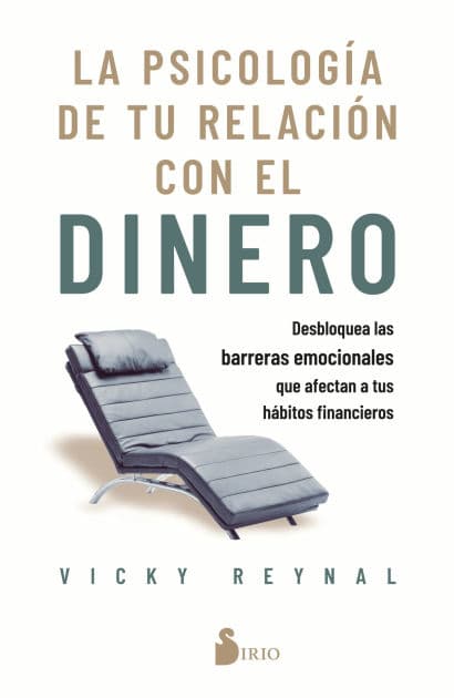 La psicología de tu relación con el dinero: Desbloquea las barreras emocionales que afectan a tus hábitos financieros by Vicky Reynal