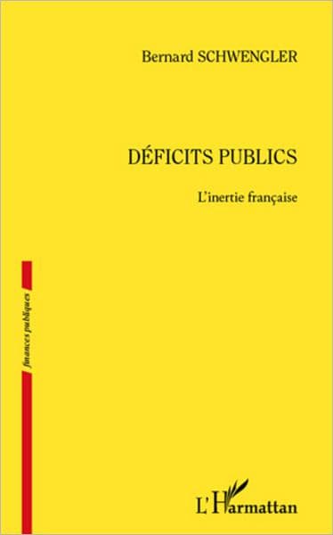 Déficits publics. L'inertie française by Bernard Schwengler