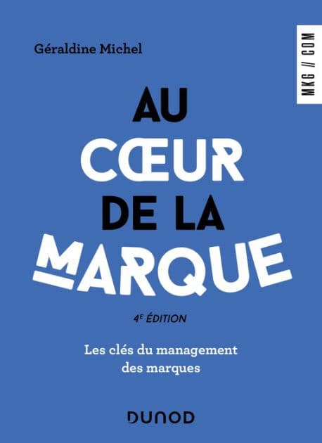 Au coeur de la marque - 4e éd.: Les clés du management des marques by Géraldine Michel