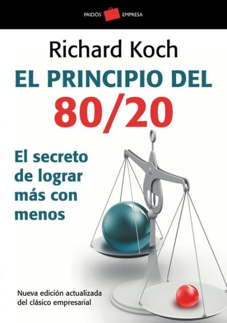 El principio 80/20: El secreto de lograr más con menos by Richard Koch