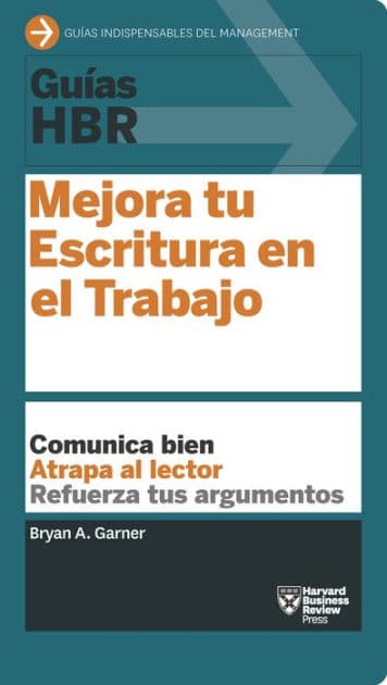 Guía HBR: Mejora tu escritura en el trabajo by Bryan A. Garner