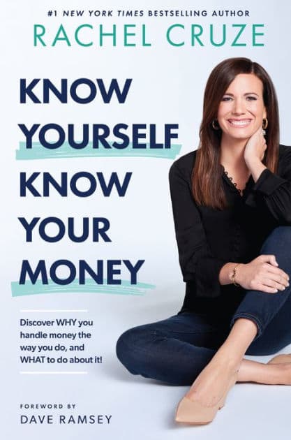 Know Yourself, Know Your Money: Discover WHY you handle money the way you do, and WHAT to do about it! by Rachel Cruze