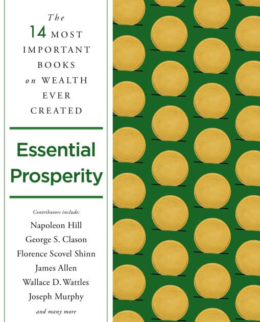 Essential Prosperity: The Fourteen Most Important Books on Wealth and Riches Ever Written by Napoleon Hill