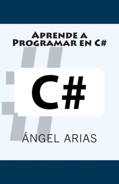 Aprende a Programar en C# by Angel Arias
