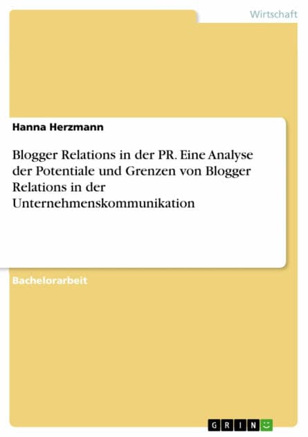 Blogger Relations in der PR. Eine Analyse der Potentiale und Grenzen von Blogger Relations in der Unternehmenskommunikation by Hanna Herzmann