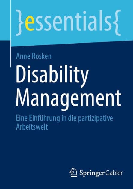 Disability Management: Eine Einfï¿½hrung in die partizipative Arbeitswelt by Anne Rosken