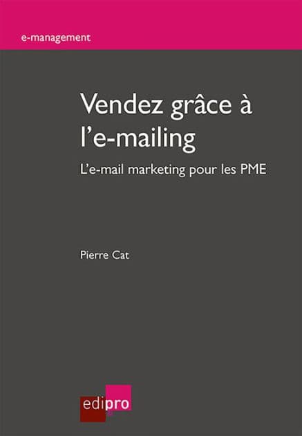 Vendez grâce à l'e-mailing: L'e-mail marketing pour les PME by Pierre Cat