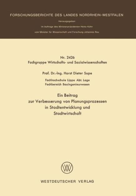 Ein Beitrag zur Verbesserung von Planungsprozessen in Stadtentwicklung und Stadtwirtschaft by Horst Dieter Supe