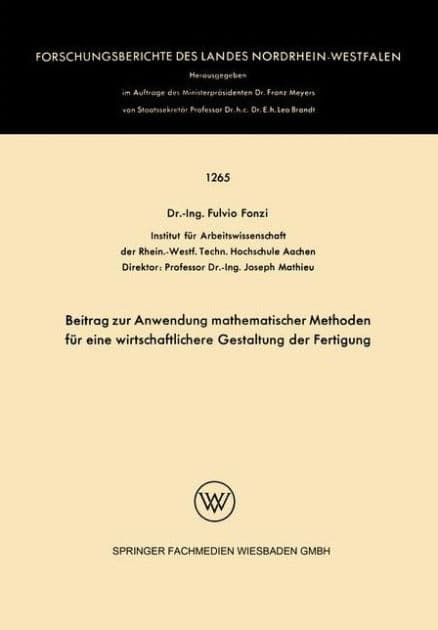Beitrag zur Anwendung mathematischer Methoden für eine wirtschaftlichere Gestaltung der Fertigung by Fulvio Fonzi