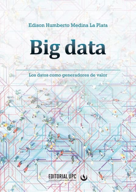 Big data: Los datos como generadores de valor by Edison Medina La Plata