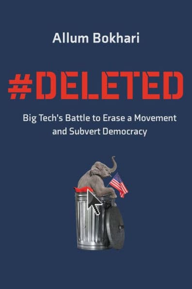 #DELETED: Big Tech's Battle to Erase a Movement and Subvert Democracy by Allum Bokhari