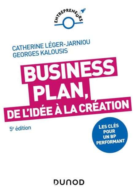 Business Plan, de l'idée à la création - 5e éd.: Les clés pour un BP performant by Catherine Léger-Jarniou