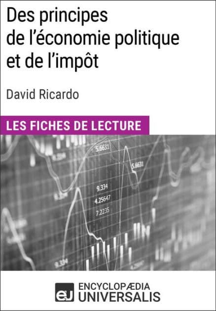 Des principes de l'économie politique et de l'impôt de David Ricardo: Les Fiches de lecture d'Universalis by Encyclopaedia Universalis