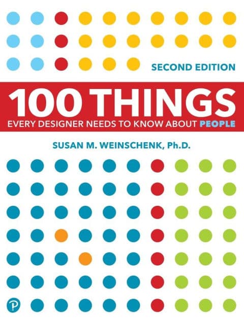 100 Things Every Designer Needs to Know About People by Susan Weinschenk