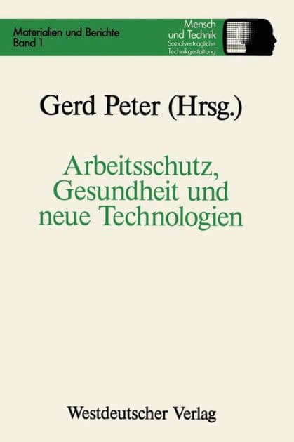 Arbeitsschutz, Gesundheit und neue Technologien by Peter Gerd