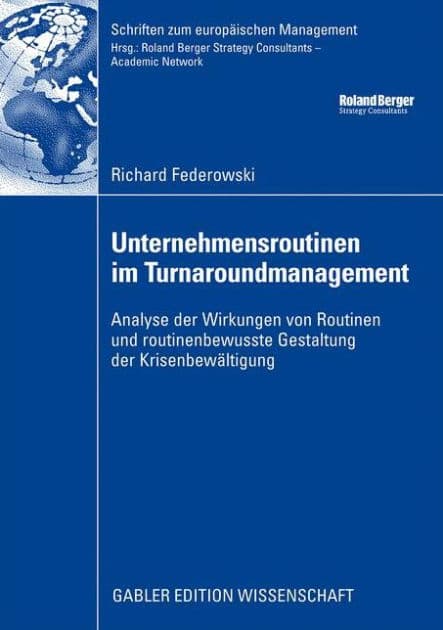 Unternehmensroutinen im Turnaroundmanagement: Analyse der Wirkung von Routinen und routinenbewusste Gestaltung der Krisenbewältigung by Richard Federowski