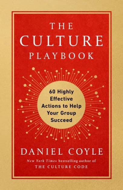 The Culture Playbook: 60 Highly Effective Actions to Help Your Group Succeed by Daniel Coyle