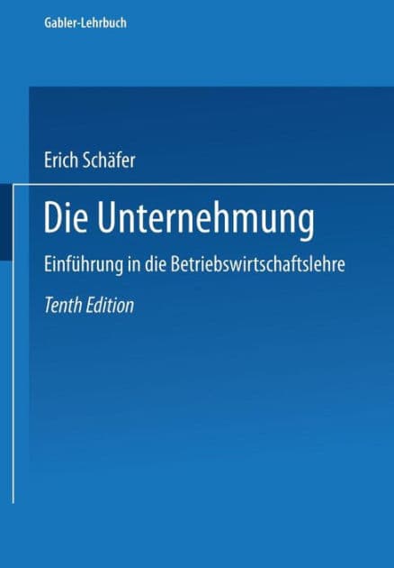 Die Unternehmung: Einführung in die Betriebswirtschaftslehre by Erich Schäfer