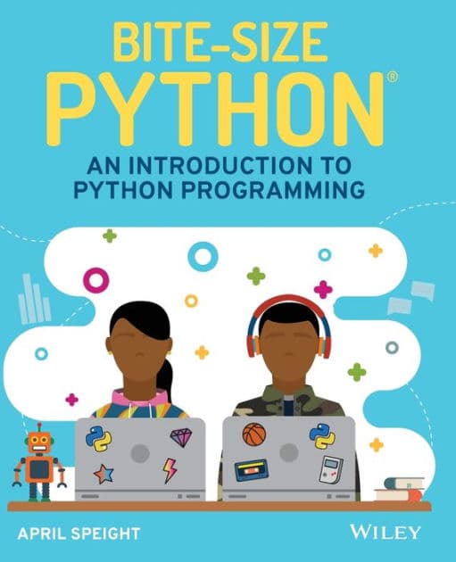 Bite-Size Python: An Introduction to Python Programming by April Speight