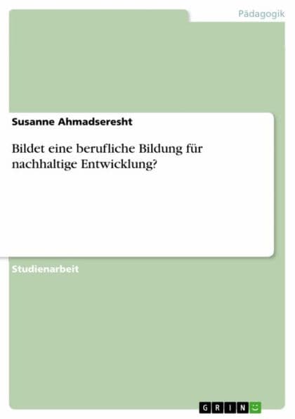 Bildet eine berufliche Bildung für nachhaltige Entwicklung? by Susanne Ahmadseresht