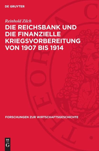 Die Reichsbank und die finanzielle Kriegsvorbereitung von 1907 bis 1914 by Reinhold Zilch