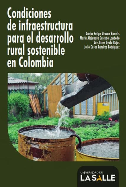 Condiciones de infraestructura para el desarrollo rural sostenible en Colombia by Carlos Felipe Urazán Bonells