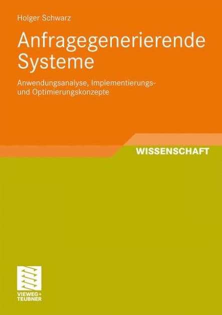 Anfragegenerierende Systeme: Anwendungsanalyse, Implementierungs- und Optimierungskonzepte by Holger Schwarz