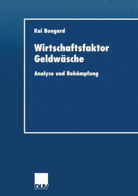 Wirtschaftsfaktor Geldwäsche: Analyse und Bekämpfung by Kai Bongard