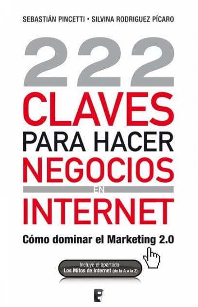 222 Claves para hacer negocios en internet: Cómo dominar el Marketing 2.0 by Silvina Rodríguez Pícaro