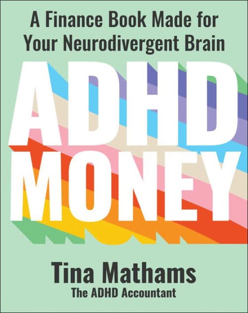ADHD Money: A Finance Book Made for Your Neurodivergent Brain by Tina Mathams