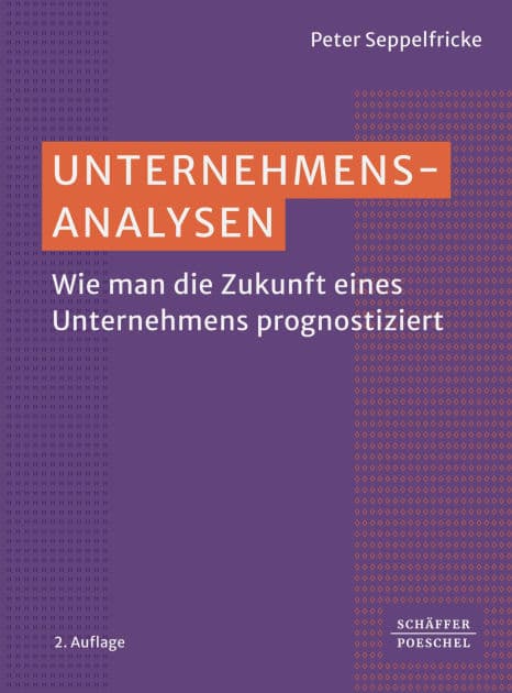 Unternehmensanalysen: Wie man die Zukunft eines Unternehmens prognostiziert by Peter Seppelfricke