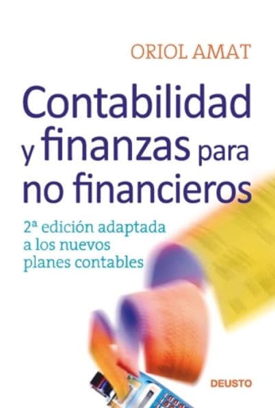 Contabilidad y finanzas para no financieros: 2ª edición adaptada a los nuevos planes contables by Oriol Amat