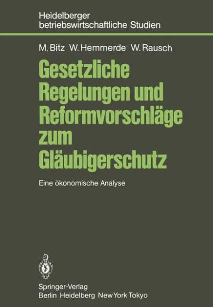 Gesetzliche Regelungen und Reformvorschlï¿½ge zum Glï¿½ubigerschutz: Eine ï¿½konomische Analyse by Michael Bitz