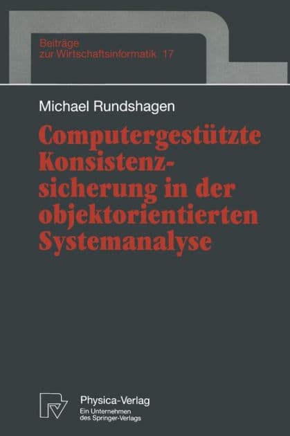 Computergestützte Konsistenzsicherung in der objektorientierten Systemanalyse by Michael Rundshagen